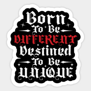 Born To Be Different, Destined To Be Unique Sticker